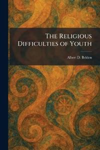 The Religious Difficulties of Youth