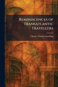 Reminiscences of Transatlantic Travellers