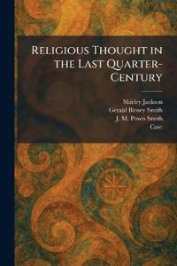 Religious Thought in the Last Quarter-Century