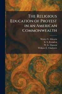 Bokomslag for "The Religious Education of Protest in an American Commonwealth"