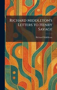 Richard Middleton's Letters to Henry Savage