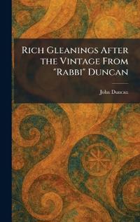 Rich Gleanings After the Vintage From "Rabbi" Duncan
