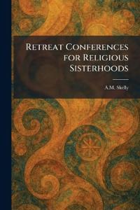 Retreat Conferences for Religious Sisterhoods