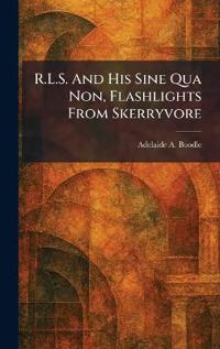 Bokomslag för "R.L.S. And His Sine Qua Non, Flashlights From Skerryvore"