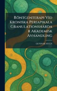 Röntgenterapi Vid Kroniska Periapikala Granulationshärdar Akademisk Avhandling