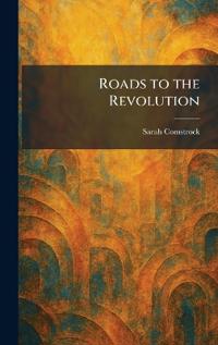 Roads to the Revolution
