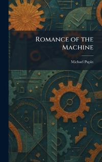 Romance of the Machine