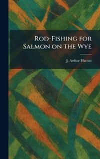 Rod-Fishing for Salmon on the Wye