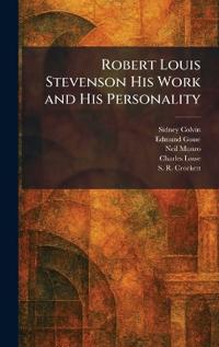 Robert Louis Stevenson His Work and His Personality