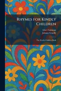 Rhymes for Kindly Children