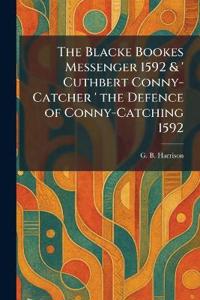The Blacke Bookes Messenger 1592 & ' Cuthbert Conny-Catcher ' the Defence of Conny-Catching 1592