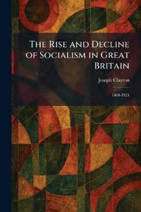 The Rise and Decline of Socialism in Great Britain