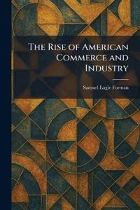 The Rise of American Commerce and Industry