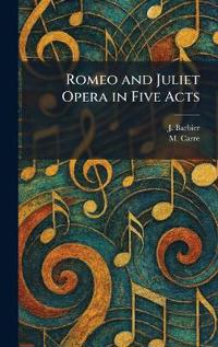 Romeo and Juliet Opera in Five Acts