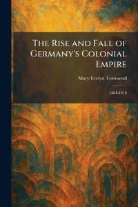The Rise and Fall of Germany's Colonial Empire