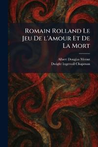 Romain Rolland Le Jeu De L'Amour Et De La Mort