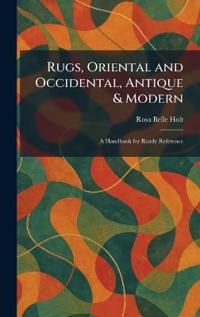 Kirjan kansi "Rugs, Oriental and Occidental, Antique & Modern"
