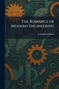 The Romance of Modern Engineering