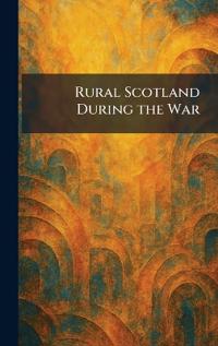 Rural Scotland During the War