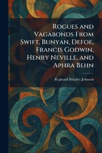 Rogues and Vagabonds From Swift, Bunyan, Defoe, Francis Godwin, Henry Neville, and Aphra Behn