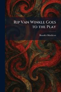 Rip Van Winkle Goes to the Play