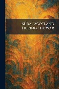 Bokomslag för "Rural Scotland During the War"
