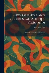 Rugs, Oriental and Occidental, Antique & Modern
