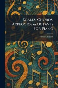 Scales, Chords, Arpeggios & Octaves for Piano