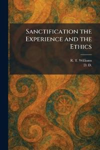 Sanctification the Experience and the Ethics