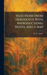 Selections From Herodotus With Introductions, Notes, and a Map