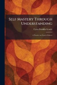 Self Mastery Through Understanding