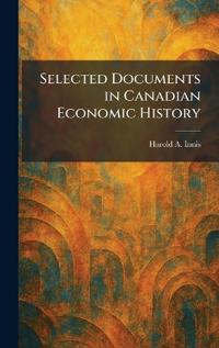 Selected Documents in Canadian Economic History