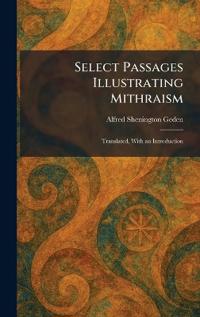 Select Passages Illustrating Mithraism