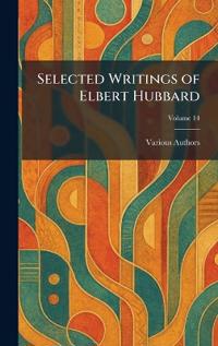 Selected Writings of Elbert Hubbard