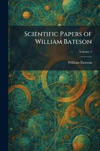 Scientific Papers of William Bateson