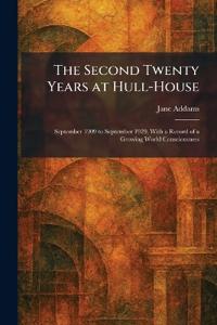 The Second Twenty Years at Hull-House