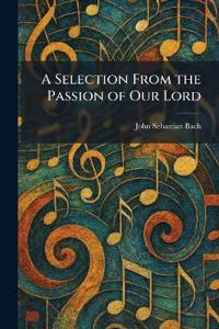 A Selection From the Passion of Our Lord