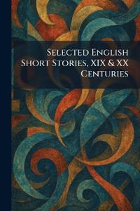 Selected English Short Stories, XIX & XX Centuries