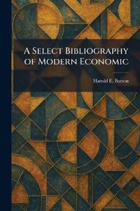 A Select Bibliography of Modern Economic