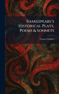 Shakespeare's Historical Plays, Poems & Sonnets