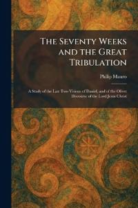 The Seventy Weeks and the Great Tribulation