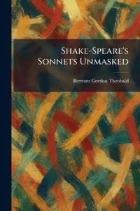 Shake-Speare's Sonnets Unmasked