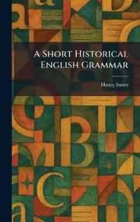 A Short Historical English Grammar