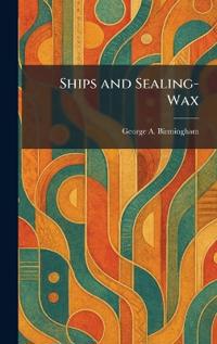 Ships and Sealing-Wax