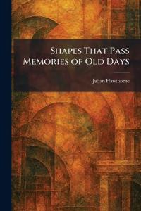 Shapes That Pass Memories of Old Days