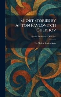 Short Stories by Anton Pavlovitch Chekhov