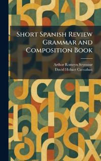 Short Spanish Review Grammar and Composition Book