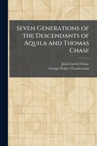 Seven Generations of the Descendants of Aquila and Thomas Chase