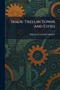 Bokomslag för "Shade-Trees in Towns and Cities"