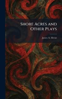 Shore Acres and Other Plays